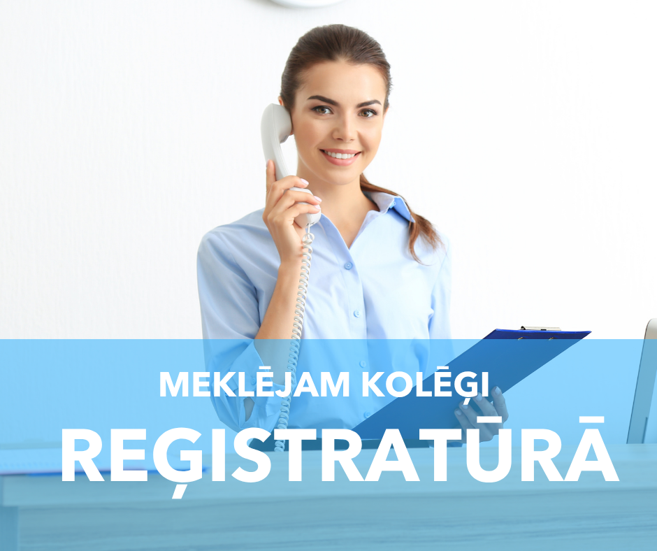 Aicinām darbā REĢISTRATŪRAS DARBINIEKU